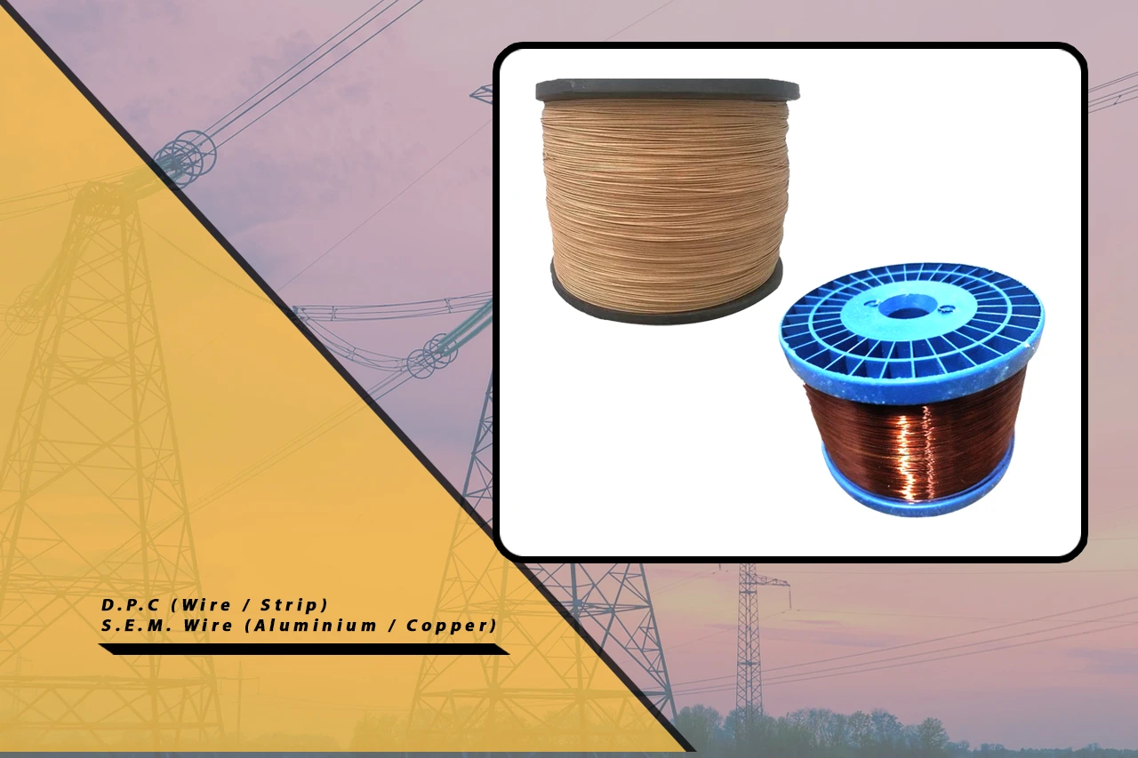 D.P.C (Wire / Strip) S.E.M. Wire (Aluminium / Copper)